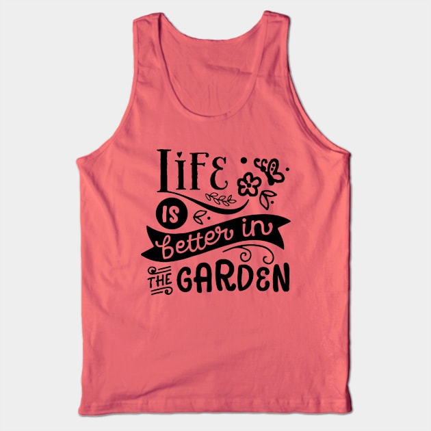 Life is better in the garden Tank Top by trendybestgift